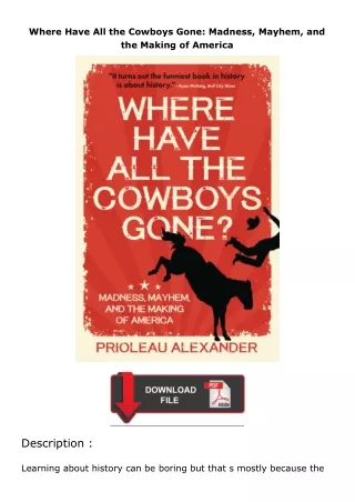 Ebook❤(download)⚡ Where Have All the Cowboys Gone: Madness, Mayhem, and the Making of America
