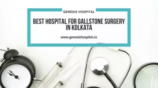 BEST HOSPITAL FOR GALLSTONE SURGERY IN KOLKATA