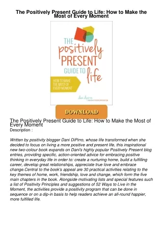 PDF_⚡ The Positively Present Guide to Life: How to Make the Most of Every Moment
