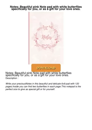 Read⚡ebook✔[PDF]  Notes: Beautiful pink Note pad with white butterflies specifically for you, or