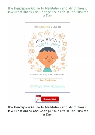 ❤PDF⚡ The Headspace Guide to Meditation and Mindfulness: How Mindfulness Can Change Your Life in Ten Minutes a