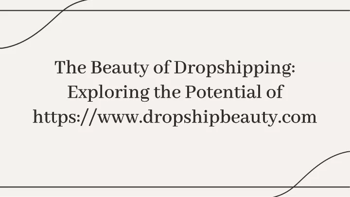 the beauty of dropshipping exploring