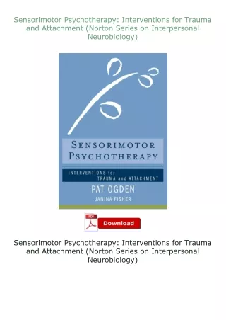 Download⚡(PDF)❤ Sensorimotor Psychotherapy: Interventions for Trauma and Attachment (Norton Series on Interper
