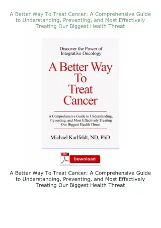 ❤PDF⚡ A Better Way To Treat Cancer: A Comprehensive Guide to Understanding, Preventing, and Most Effectively T