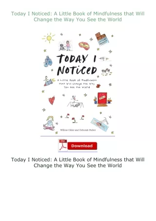 Download⚡PDF❤ Today I Noticed: A Little Book of Mindfulness that Will Change the Way You See the World