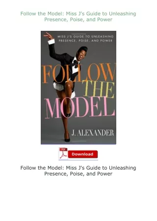 Pdf⚡(read✔online) Follow the Model: Miss J's Guide to Unleashing Presence, Poise, and Power