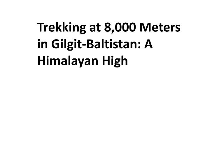 trekking at 8 000 meters in gilgit baltistan