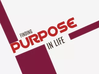 FINDING PURPOSE IN LIFE