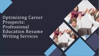 Optimizing Career Prospects Professional Education Resume Writing Services