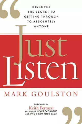 Mark Goulston M.D. - Just Listen_ Discover the Secret to Getting Through to Absolutely Anyone (2009)