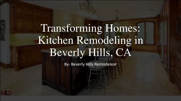 transforming homes kitchen remodeling in beverly hills ca