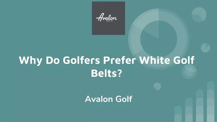 why do golfers prefer white golf belts