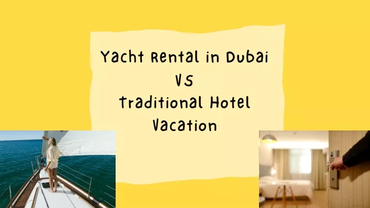 yacht rental in dubai v s t raditional hotel