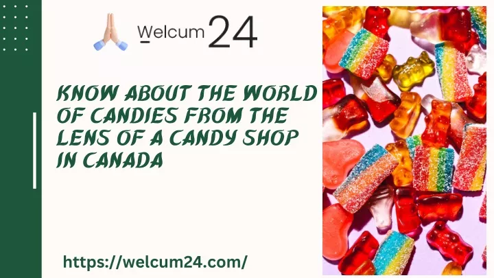 know about the world of candies from the lens