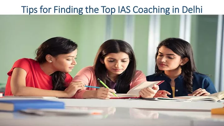tips for finding the top ias coaching in delhi
