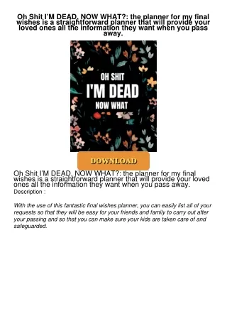 [PDF⚡READ❤ONLINE]  Oh Shit I’M DEAD, NOW WHAT?: the planner for my final wishes is a