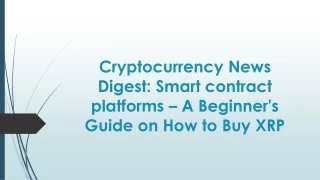 Cryptocurrency News Digest - Smart contract platforms – A Beginner's Guide on How to Buy XRP