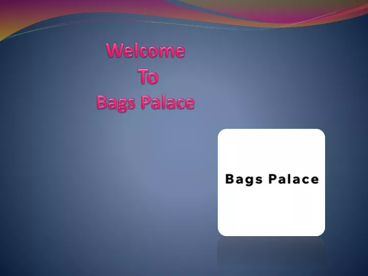 welcome to bags palace