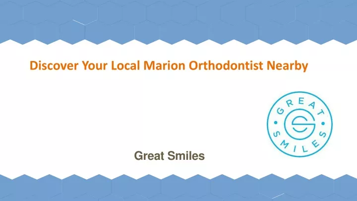 discover your local marion orthodontist nearby