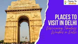 Places to visit in Delhi Discovering Timeless Wonders in Delhi