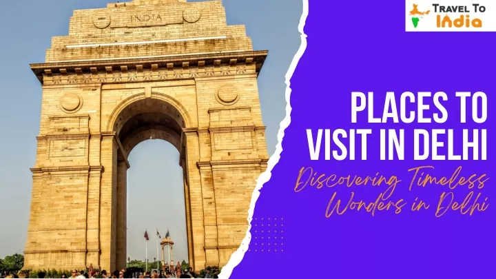 places to visit in delhi discovering timeless