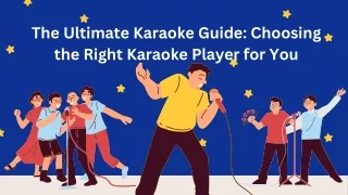 The Ultimate Guide On Choosing the Right Karaoke Player for You