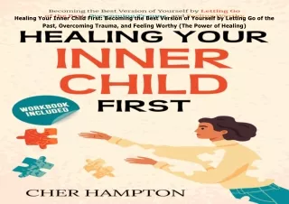 [PDF]❤️DOWNLOAD⚡️ Healing Your Inner Child First: Becoming the Best Version of Yourself by