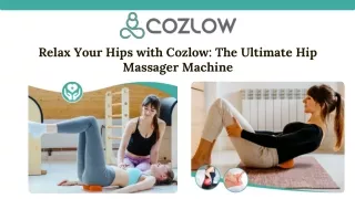 Relax Your Hips with Cozlow The Ultimate Hip Massager Machine