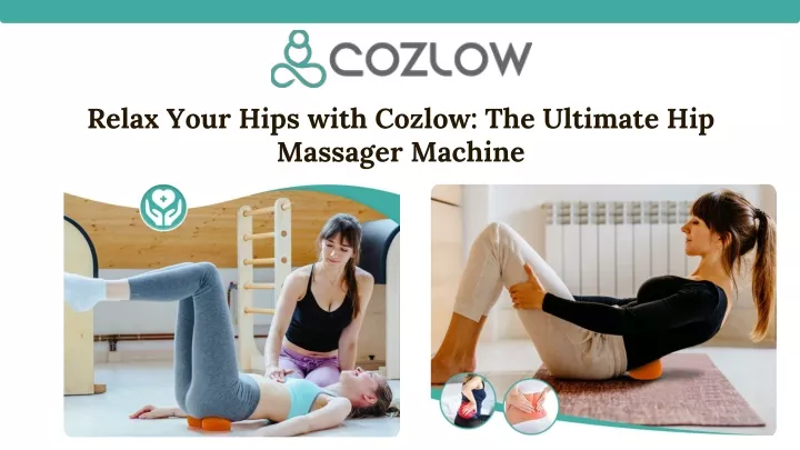 relax your hips with cozlow the ultimate