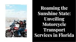 Roaming the Sunshine State: Unveiling Motorcycle Transport Services in Florida