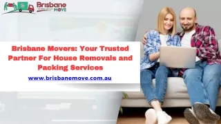 Brisbane Movers Your Trusted Partner for House Removals and Packing Services