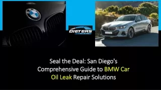 Seal the Deal San Diego's Comprehensive Guide to BMW Car Oil Leak Repair Solutions