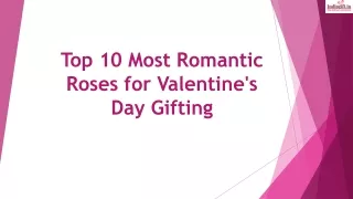 Top 10 Most Romantic Roses for Valentine's Day Gifting
