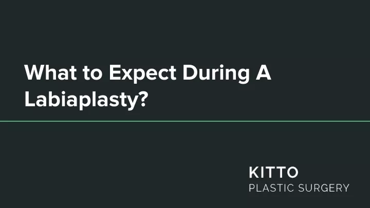 what to expect during a labiaplasty
