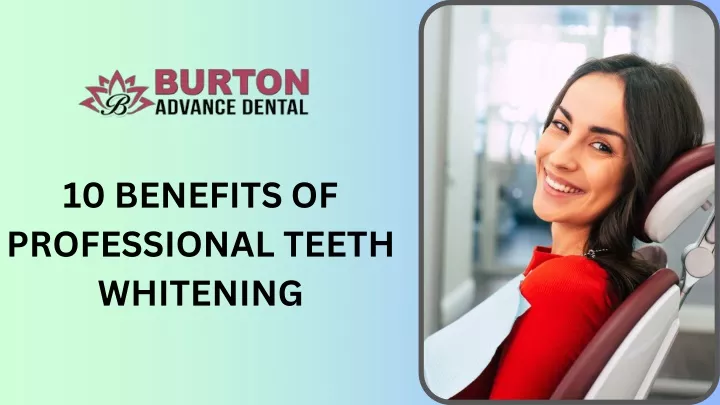 10 benefits of professional teeth whitening