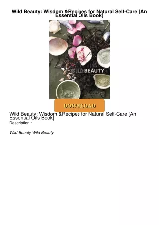 [PDF⚡READ❤ONLINE] Wild Beauty: Wisdom & Recipes for Natural Self-Care [An Essential Oils Book]