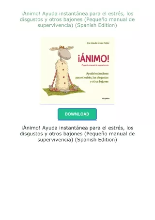 Download⚡(PDF)❤ ¡Ánimo! Ayuda instantánea para el estrés, los disgustos y otros bajones (Pequeño manual de sup