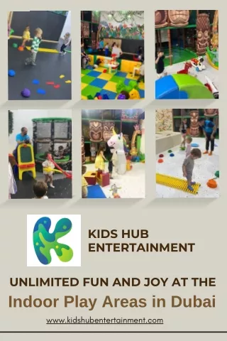 Unlimited Fun and Joy at the Indoor Play Areas in Dubai - www.kidshubentertainme