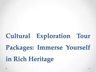 Cultural Exploration Tour Packages: Immerse Yourself in Rich Heritage