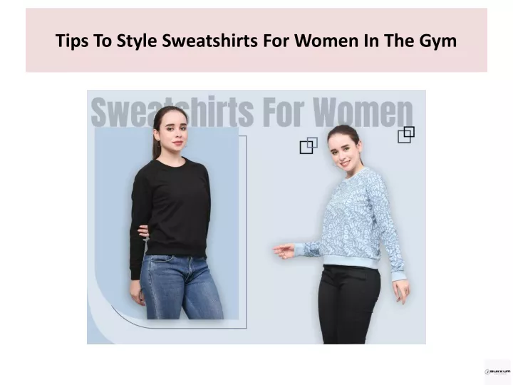 tips to style sweatshirts for women in the gym