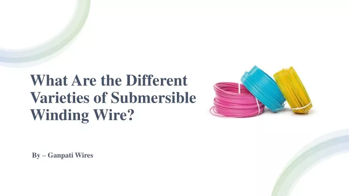 what are the different varieties of submersible winding wire