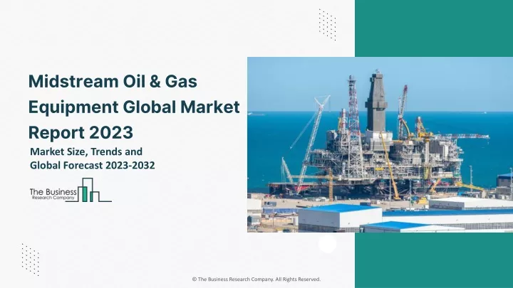 midstream oil gas equipment global market report