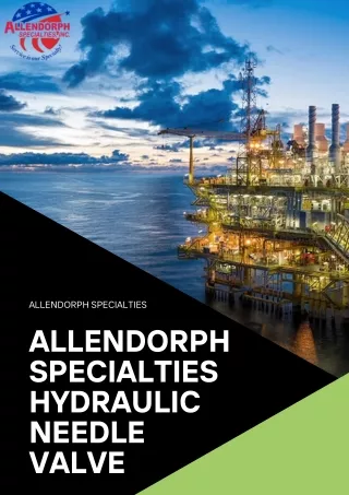 Precision Control with Allendorph Specialties Hydraulic Needle Valve