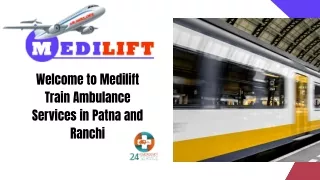 Take Trustworthy Train Ambulance Services in Patna and Ranchi by Medilift