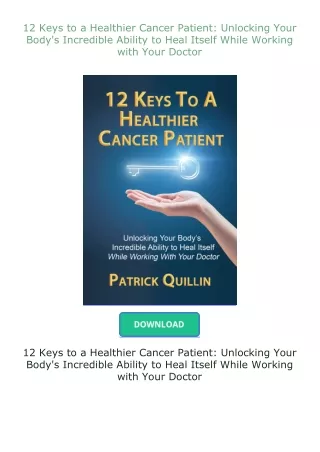 Ebook❤(download)⚡ 12 Keys to a Healthier Cancer Patient: Unlocking Your Body's Incredible Ability to Heal Itse