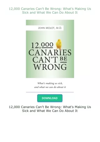 Download⚡(PDF)❤ 12,000 Canaries Can’t Be Wrong: What’s Making Us Sick and What We Can Do About It