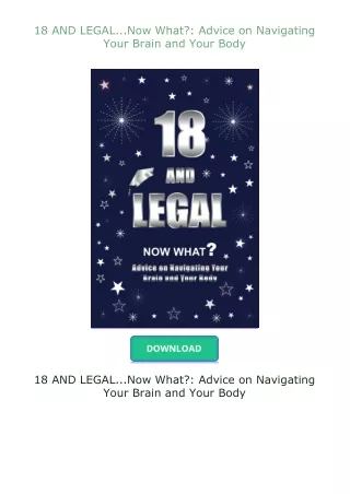 Download⚡PDF❤ 18 AND LEGAL...Now What?: Advice on Navigating Your Brain and Your Body