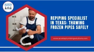 Repiping specialist in Texas Thawing Frozen Pipes Safely