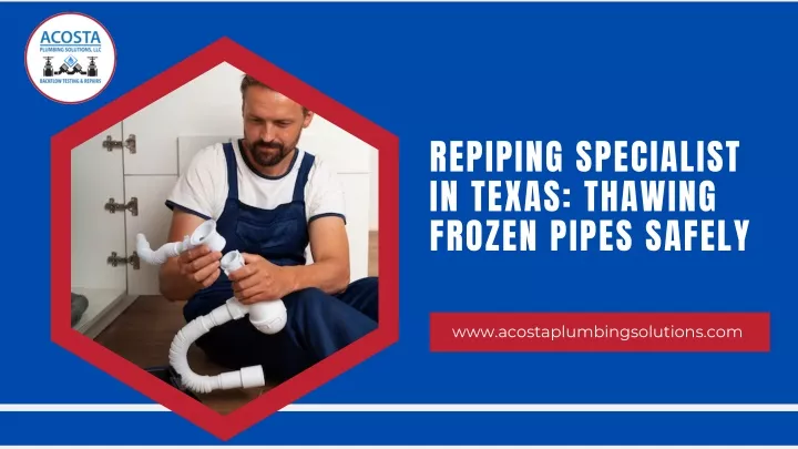 repiping specialist in texas thawing frozen pipes