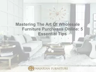 Mastering The Art Of Wholesale Furniture Purchases Online 5 Essential Tips